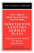 Cover: Nineteenth Century German Plays: Fraz Grillparzer, Johann Nepomuk Nestroy, Friedrich Hebbel - Continuum International Publishing Group Ltd.