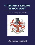 Cover: "I Think I Know Who I Am":The Anatomy of a Family - Lulu.com