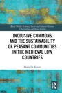 Cover: Inclusive Commons and the Sustainability of Peasant Communities in the Medieval Low Countries - Routledge