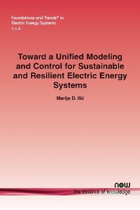 Enlarge image Cover: Toward a Unified Modeling and Control for Sustainable and Resilient Electric Energy Systems - now publishers Inc
