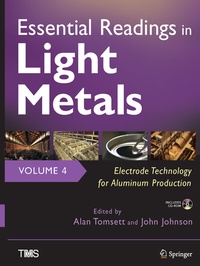 Enlarge image Cover: Essential Readings in Light Metals, Volume 4, Electrode Technology for Aluminum Production - Springer
