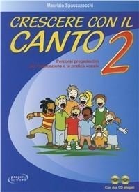 Abbildung von: Spaccazocchi, M: Crescere con il canto. Con 2 CD Audio - Progetti Sonori