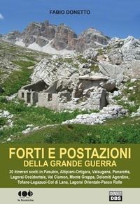Abbildung von: Forti e postazioni della grande guerra. 30 itinerari scelti in Pasubio, Altipiani-Ortigara, Valsugana, Panarotta, Lagorai occidentale, Val Cosmon, Monte Grappa... - Le formiche;DBS
