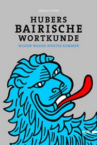 Abbildung von: Hubers Bairische Wortkunde - Volk Verlag