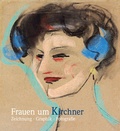 Cover: Frauen um Kirchner. Zeichnung - Graphik - Fotografie - Verlag PH.C.W. SCHMIDT bei Rudolph Druck