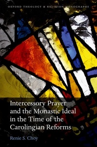 Abbildung von: Intercessory Prayer and the Monastic Ideal in the Time of the Carolingian Reforms - OUP eBook