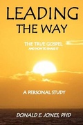 Cover: Leading The Way The True Gospel and How to Share It A Personal Study - J & a Book Publishers