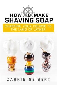 Abbildung von: How to Make Shaving Soap - Selah Press, LLC