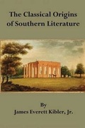 Cover: The Classical Origins of Southern Literature - Abbeville Institute, Ltd.
