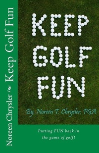 Abbildung von: Keep Golf Fun - Noreen Chrysler