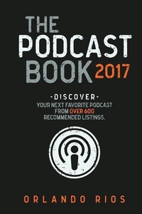 Abbildung von: The Podcast Book 2017 - Orlando Rios Publishing