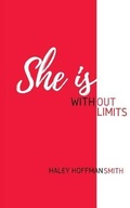 Cover: She Is Without Limits - She Is Without Limits LLC