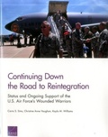 Cover: Continuing Down the Road to Reintegration: Status and Ongoing Support of the U.S. Air Force's Wounded Warriors - RAND