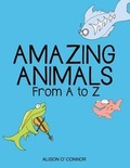 Cover: Amazing Animals From A to Z - Relevant Pages Press