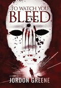 Cover: To Watch You Bleed - Array Books