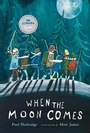 Cover: When the Moon Comes - Tundra Books