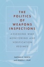 Cover: The Politics of Weapons Inspections - Stanford Security Studies