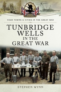 Abbildung von: Tunbridge Wells in the Great War - Pen and Sword