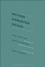 Cover: Beyond Unwanted Sound - Bloomsbury Academic USA