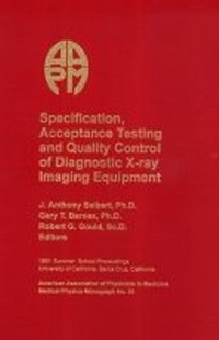 Enlarge image Cover: Specification, Acceptance Testing and Quality Control of Diagnostic X-ray Imaging Equipment - American Association of Physicists in Medicine (AAPM)