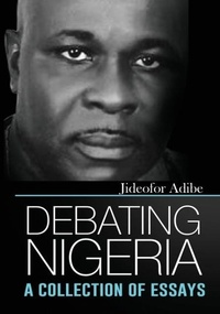 Enlarge image Cover: Debating Nigeria - Adonis & Abbey Publishers