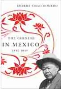 Cover: The Chinese in Mexico, 1882-1940 - University of Arizona Press