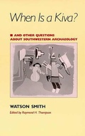 Cover: When Is a Kiva? and Other Questions About Southwestern Archaeology - University of Arizona Press