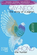 Cover: Gay Neck, The Story of a Pigeon & Ghond The Hunter - Hachette India Children's Books