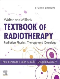 Enlarge image Cover: Walter and Miller's Textbook of Radiotherapy: Radiation Physics, Therapy and Oncology - Elsevier