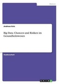 Cover: Big Data. Chancen und Risiken im Gesundheitswesen - GRIN Verlag