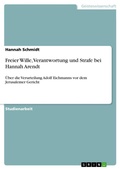 Cover: Freier Wille, Verantwortung und Strafe bei Hannah Arendt - GRIN Verlag