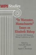 Cover: &laquo;In Worcester, Massachusetts&raquo;- Essays on Elizabeth Bishop - Peter Lang Verlag