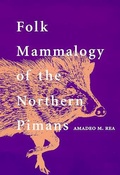 Cover: Folk Mammalogy of the Northern Pimans - University of Arizona Press