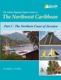 Cover: The Island Hopping Digital Guide to the Northwest Caribbean - Part I - The Northern Coast of Jamaica - Seaworthy Publications, Inc.