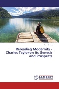Cover: Rereading Modernity - Charles Taylor on its Genesis and Prospects - LAP Lambert Academic Publishing