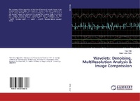 Enlarge image Cover: Wavelets: Denoising, MultiResolution Analysis & Image Compression - LAP Lambert Academic Publishing