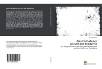 Enlarge image Cover: Das Fotoatelier als Ort der Moderne - Südwestdeutscher Verlag für Hochschulschriften