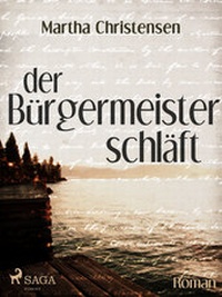 Abbildung von: Der Bürgermeister schläft - Unrecht von gestern - Lindhardt og Ringhof Forlag