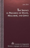 Bild: The Silence in Progress of Dante, Mallarm&eacute;, and Joyce - Peter Lang Verlag