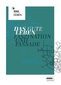Cover: Das gute Leben. Faszination und Fassade - Down with Art!