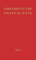 Cover: Libraries in the Political Scene - Praeger Publishers Inc