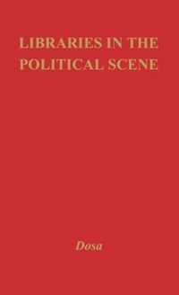 Enlarge image Cover: Libraries in the Political Scene - Praeger Publishers Inc
