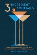 Cover: 3-Ingredient Cocktails - Ten Speed Press