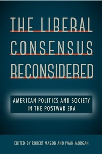 Enlarge image Cover: Liberal Consensus Reconsidered - University Press of Florida