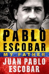 Enlarge image Cover: Pablo Escobar: My Father - Thomas Dunne Book for St. Martin's Griffin