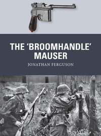 Enlarge image Cover: The 'Broomhandle' Mauser - Osprey Publishing