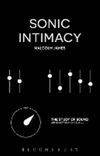 Enlarge image Cover: Sonic Intimacy - Bloomsbury Academic USA