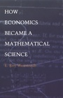 Cover: How Economics Became a Mathematical Science - De Gruyter