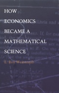 Cover: How Economics Became a Mathematical Science - De Gruyter