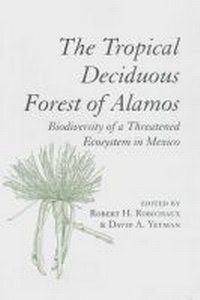 Enlarge image Cover: The Tropical Deciduous Forest of Alamos - University of Arizona Press